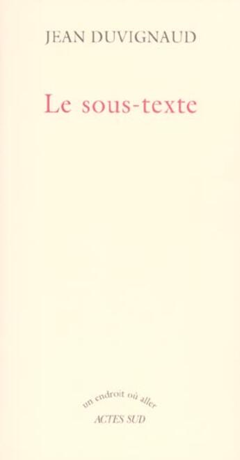 Couverture du livre « Le sous-texte » de Jean Duvignaud aux éditions Actes Sud