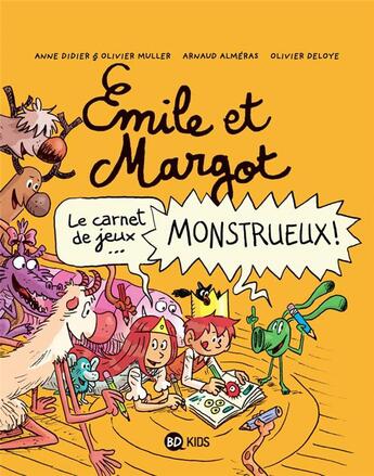 Couverture du livre « Emile et Margot ; le carnet de jeux monstreux » de Olivier Muller et Anne Didier et Olivier Deloye aux éditions Bd Kids