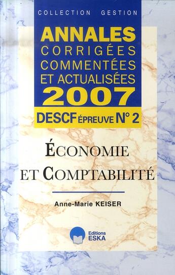 Couverture du livre « Annales 2007 ; descf t.2 ; économie et comptabilité » de Keiser Am aux éditions Eska
