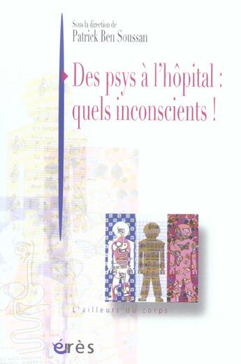 Couverture du livre « Des psys à l'hôpital : quels inconscients ! » de Patrick Ben Soussan aux éditions Eres