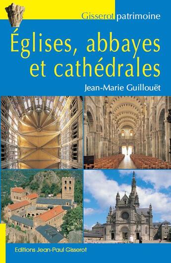 Couverture du livre « Églises, abbayes et cathedrales » de Jean-Marie Guillouet aux éditions Gisserot