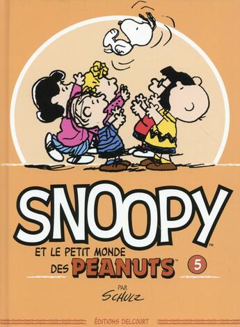 Couverture du livre « Snoopy et le petit monde des Peanuts t.5 » de Charles Monroe Schulz aux éditions Delcourt