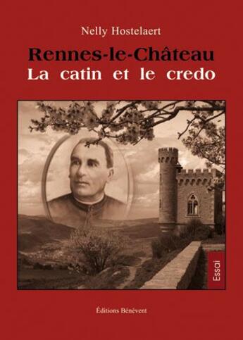 Couverture du livre « Rennes Le Chateau La Catin Et Le Credo » de Hostelaert aux éditions Benevent