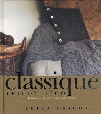 Couverture du livre « Classique trico-déco » de Erika Knight aux éditions De Saxe