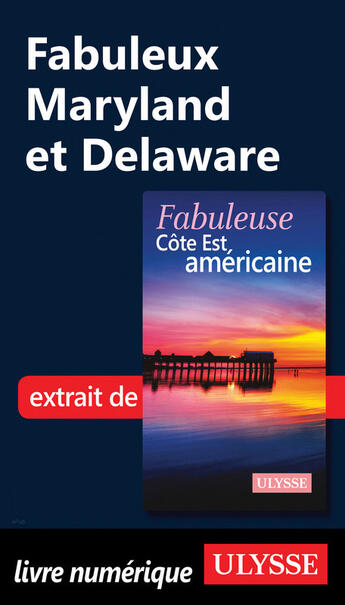 Couverture du livre « Fabuleux Maryland et Delaware » de Collectif Ulysse aux éditions Ulysse