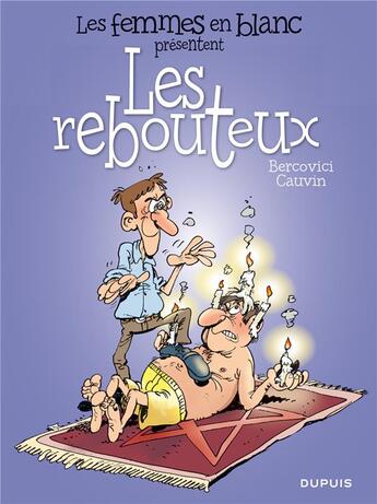 Couverture du livre « Les femmes en blanc présentent Tome 4 : les rebouteux » de Philippe Bercovici et Raoul Cauvin aux éditions Dupuis