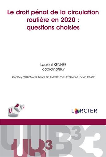 Couverture du livre « Le droit pénal de la circulation routière en 2020 : questions choisies » de Laurent Kennes et Geoffroy Cruysmans et Benoit Dejemppe et Yves Regimont et David Ribant aux éditions Larcier