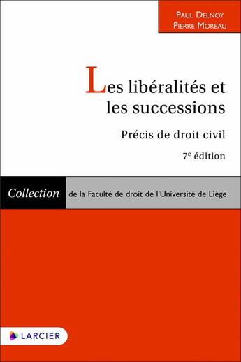 Couverture du livre « Les libéralités et les successions : Précis de droit civil » de Pierre Moreau et Paul Delnoy aux éditions Larcier