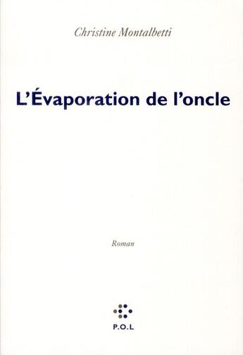 Couverture du livre « L'évaporation de l'oncle » de Christine Montalbetti aux éditions P.o.l