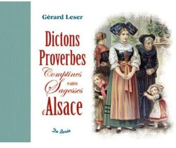 Couverture du livre « Dictons proverbes et autres sagesses d'Alsace » de Leser G aux éditions De Boree