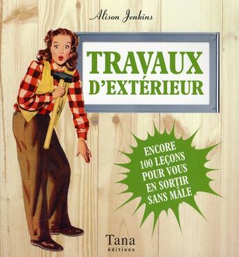 Couverture du livre « Travaux d'exterieur entretien de l'exterieur de la maison et du jardin » de Alison Jenkins aux éditions Tana