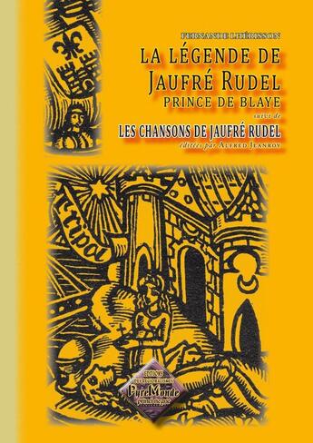 Couverture du livre « La légende de Jaufré Rudel suivi de Les chansons de Jaufré Rudel éditées par A. Jeanroy » de F.Lherisson/A.Jeanro aux éditions Editions Des Regionalismes