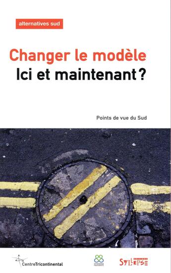 Couverture du livre « Changer le modèle ; ici et maintenant ? » de Frederic Thomas et Collectif aux éditions Syllepse