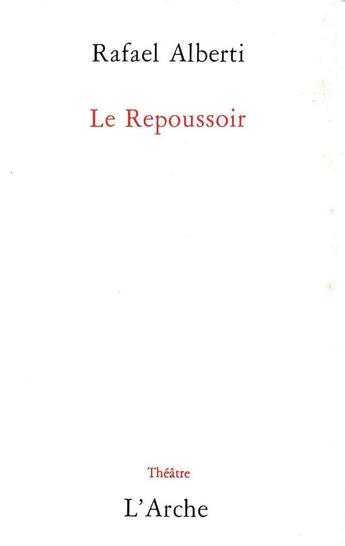 Couverture du livre « Le repoussoir » de Rafael Alberti aux éditions L'arche