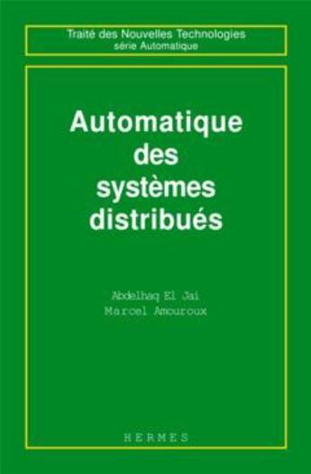 Couverture du livre « Automatique des systemes distribues (traite des nouvelles technologies serie automatique) » de El Jai aux éditions Hermes Science Publications