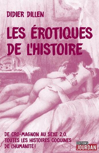 Couverture du livre « Les erotiques de l'histoire » de Didier Dillen aux éditions Jourdan