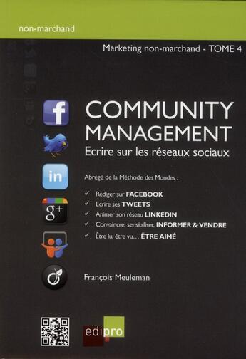 Couverture du livre « Marketing non-marchand Tome 4 ; community management ; écrire sur les réseaux sociaux » de Francois Meuleman aux éditions Cci De Liege Edipro