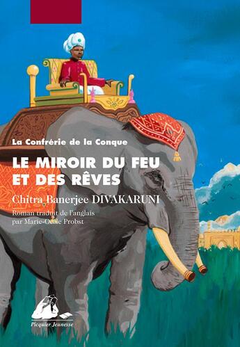 Couverture du livre « Confrèrie de la Conque ; le miroir du feu et des rêves » de Chitra-Banerjee Divakaruni aux éditions Picquier