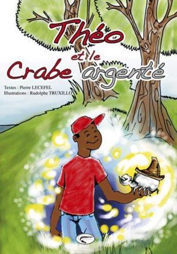 Couverture du livre « Théo et le crabe argenté » de Pierre Lecefel aux éditions Orphie