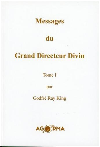 Couverture du livre « Messages du grand directeur divin t.1 » de Godfre Ray King aux éditions Agorma