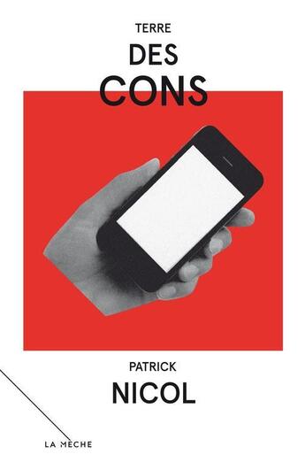 Couverture du livre « Terre des cons » de Nicol Patrick aux éditions Les Éditions La Mèche