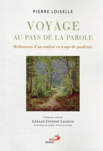 Couverture du livre « Voyage au pays de la parole : méditations d'un confiné en temps de pandémie » de Pierre Loiselle aux éditions Mediaspaul