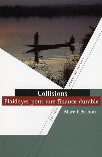 Couverture du livre « Collisions, plaidoyer pour une finance durable » de Lebreton aux éditions Lignes De Reperes