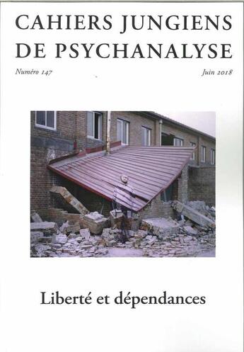 Couverture du livre « Cahiers jungiens de psychanalyse n 147 liberte et dependances - juin 2018 » de  aux éditions Cahiers Jungiens De Psychanalyse