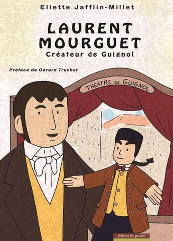 Couverture du livre « Laurent mourguet - createur de guignol » de Eliette Jafflin-Millet aux éditions Editions Du Poutan
