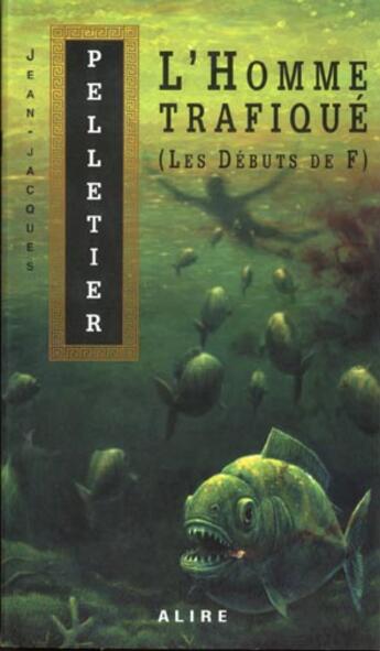 Couverture du livre « L'homme trafique (les debuts de f) » de Pelletier Jean-Jacqu aux éditions Alire