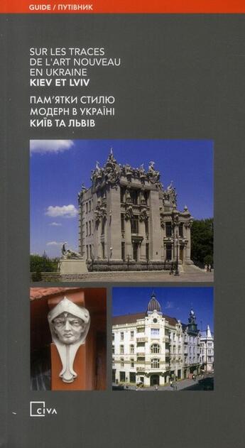 Couverture du livre « Sur les traces de l'Art Nouveau en Ukraine ; Kiev et Lviv » de Youri Biryulov aux éditions Civa