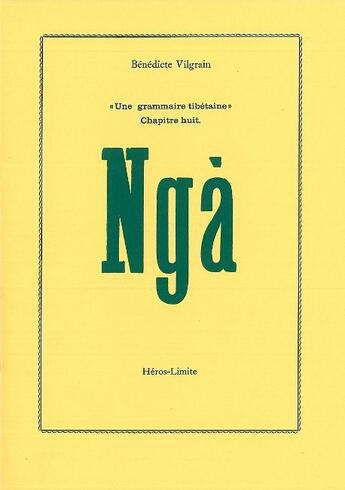 Couverture du livre « Une grammaire tibétaine ; ngà » de Benedicte Vilgrain aux éditions Heros Limite