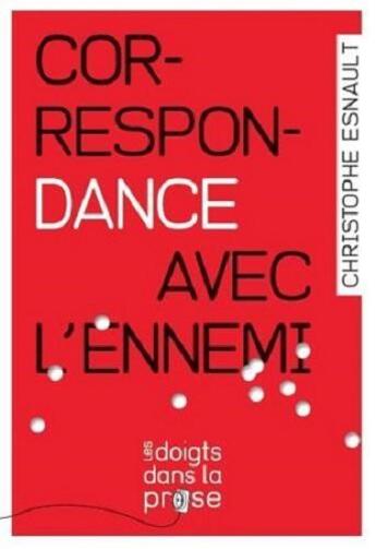 Couverture du livre « Correspondance avec l'ennemi » de Christophe Esnault aux éditions Les Doigts Dans La Prose