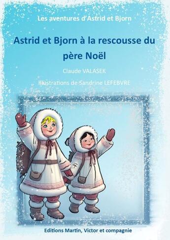 Couverture du livre « Astri et Bjorn à la rescousse du père » de Claude Valasek aux éditions Thebookedition.com