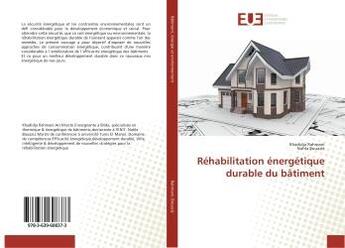 Couverture du livre « Réhabilitation énergétique durable du bâtiment » de Khadidja Rahmani aux éditions Editions Universitaires Europeennes