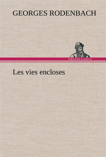 Couverture du livre « Les vies encloses » de Georges Rodenbach aux éditions Tredition