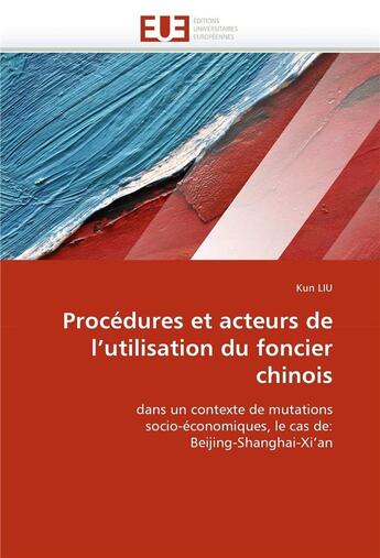 Couverture du livre « Procedures et acteurs de l'utilisation du foncier chinois » de Liu-K aux éditions Editions Universitaires Europeennes