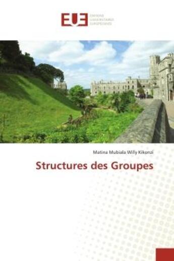 Couverture du livre « Structures des groupes » de Kikonzi M M W. aux éditions Editions Universitaires Europeennes