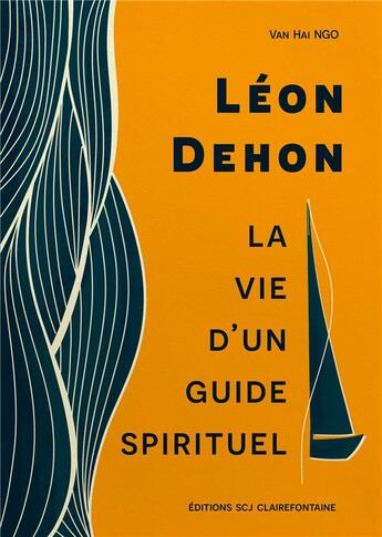 Couverture du livre « Léon Dehon : La vie d'un guide spirituel » de Van Hai Ngo aux éditions Books On Demand