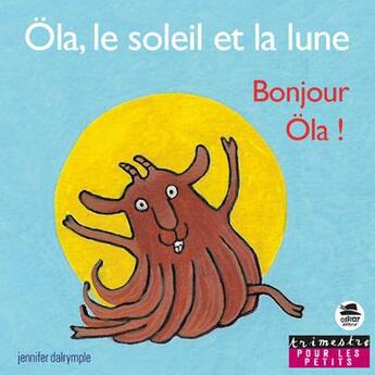 Couverture du livre « Öla, le soleil et la lune » de Jennifer Dalrymple aux éditions Oskar