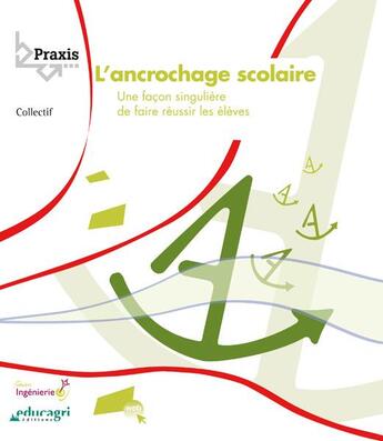 Couverture du livre « L'ancrochage scolaire ; une façon singulière de faire réussir les élèves » de  aux éditions Educagri