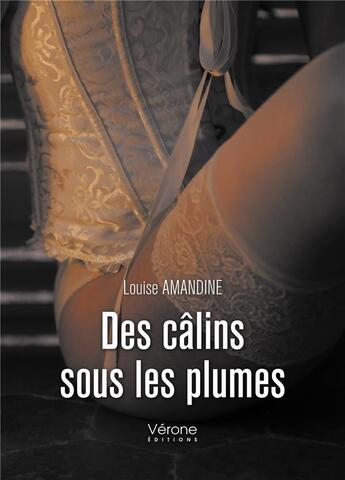 Couverture du livre « Des câlins sous les plumes » de Louise Amandine aux éditions Verone