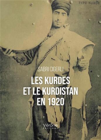 Couverture du livre « Les Kurdes et le Kurdistan en 1920 » de Sabri Cigerli aux éditions Verone