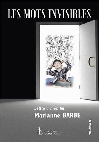 Couverture du livre « Les mots invisibles, lettre à mon fils » de Barbe Marianne aux éditions Sydney Laurent