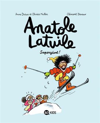 Couverture du livre « Anatole Latuile Tome 14 : supergéant ! » de Olivier Muller et Anne Didier et Clement Devaux aux éditions Bd Kids