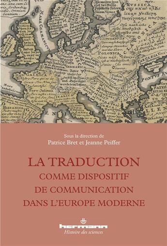 Couverture du livre « La traduction comme dispositif de communication dans l'europe moderne » de Patrice Bret aux éditions Hermann