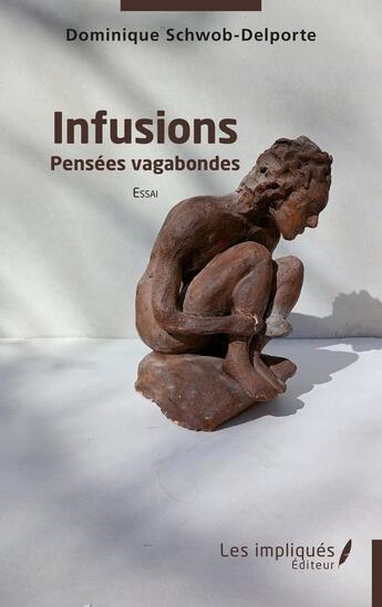 Couverture du livre « Infusions : pensées vagabondes » de Dominique Schwob-Delporte aux éditions Les Impliques