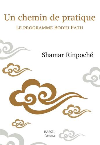Couverture du livre « Un chemin de pratique ; le programme bodi path » de Shamar Rinpoche aux éditions Rabsel