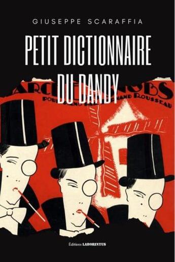 Couverture du livre « Petit dictionnaire du dandy » de Giuseppe Scaraffia aux éditions Laborintus