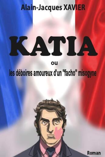 Couverture du livre « KATIA ou les déboires amoureux d'un 